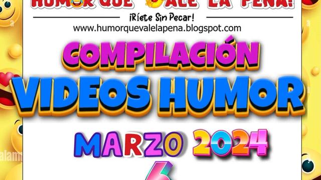 Videos de Humor Marzo 2024 - 6