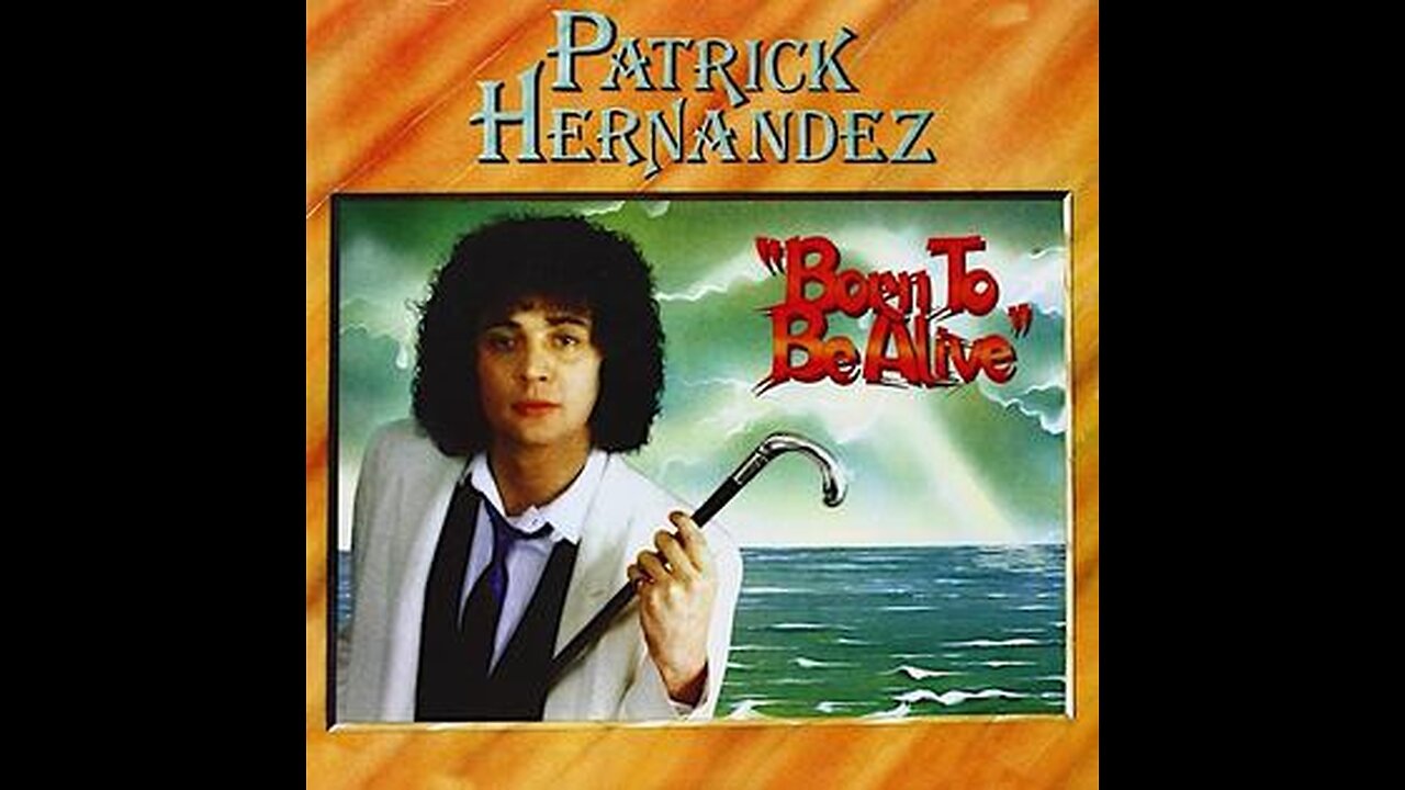 PATRICK HERNÁNDEZ - BORN TO BE ALIVE